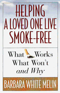 Helping a Loved One Live Smoke-Free: What Works, What Won't, and Why
