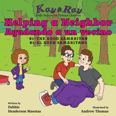Helping a Neighbor/Ayudando a un vecino: #1-The Good Samaritan/El buen samaritano - Henderson Maestas, Debbie, and Thomas, Andrew (Illustrator)