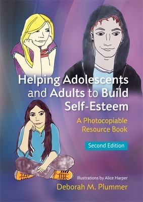 Helping Adolescents and Adults to Build Self-Esteem: A Photocopiable Resource Book - Plummer, Deborah