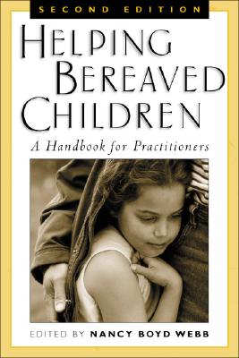 Helping Bereaved Children: A Handbook for Practitioners - Webb, Nancy Boyd, Professor, Dsw (Editor)
