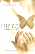 Helping Bereaved Parents: A Clinician's Guide