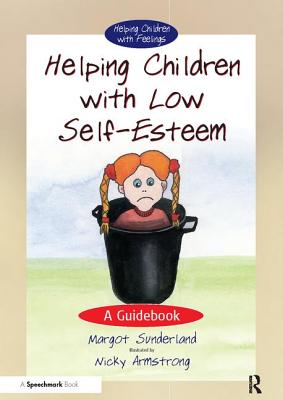 Helping Children with Low Self-Esteem: A Guidebook - Sunderland, Margot, and Hancock, Nicky