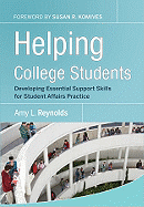 Helping College Students: Developing Essential Support Skills for Student Affairs Practice