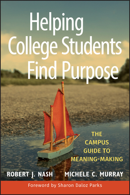 Helping College Students Find - Nash, Robert J, and Murray, Michele C, and Parks, Sharon Daloz (Foreword by)