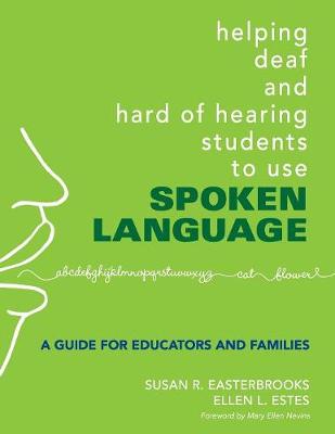 Helping Deaf and Hard of Hearing Students to Use Spoken Language: A Guide for Educators and Families - Easterbrooks, Susan, and Estes, Ellen L
