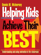 Helping Kids Achieve Their Best: Understanding and using motivation in the classroom