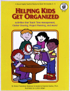 Helping Kids Get Organized: Activities That Teach Time Management, Clutter Clearing, Project Planning, and More! - Spizman, Robyn Freedman, and Garber, Marianne Daniels, PH.D.