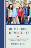 Helping Kids Live Mindfully: A Grab Bag of Classroom Activities for Middle School Students