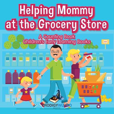 Helping Mommy at the Grocery Store: A Counting Book I Children's Early Learning Books - Prodigy Wizard