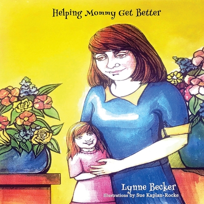 Helping Mommy Get Better - Becker, Lynne