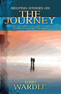 Helping Others on the Journey: A Guide for Those Who Seek to Mentor Others to Maturity in Christ - Wardle, Terry