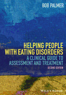 Helping People with Eating Disorders: A Clinical Guide to Assessment and Treatment - Palmer, Bob