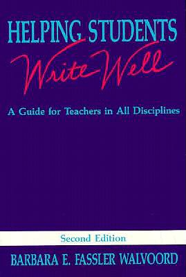 Helping Students Write Well: A Guide for Teachers in All Disciplines - Walvoord, Barbara E Fassler