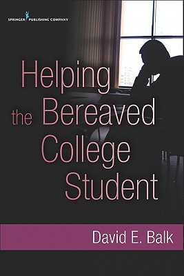 Helping the Bereaved College Student - Balk, David, PhD (Editor)