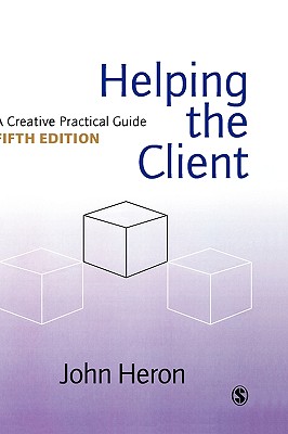 Helping the Client: A Creative Practical Guide - Heron, John