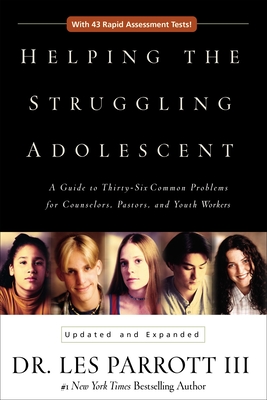 Helping the Struggling Adolescent: A Guide to Thirty-Six Common Problems for Counselors, Pastors, and Youth Workers - Zondervan Publishing