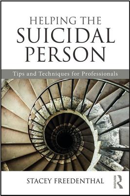 Helping the Suicidal Person: Tips and Techniques for Professionals - Freedenthal, Stacey