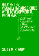Helping the Visually Impaired Child with Developmental Problems: Effective Practice in Home, School, and Community