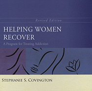 Helping Women Recover: A Program for Treating Addiction - Covington, Stephanie S