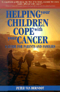 Helping Your Children Cope with Your Cancer: A Guide for Parents and Families - Van Dernoot, Peter, and Case, Madelyn