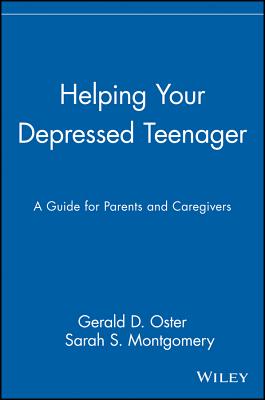 Helping Your Depressed Teenager: A Guide for Parents and Caregivers - Oster, Gerald D, and Montgomery, Sarah S