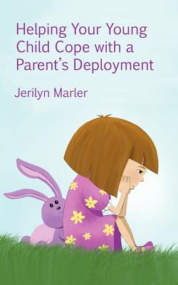 Helping Your Young Child Cope with a Parent's Deployment - Marler, Jerilyn