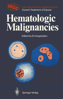 Hematologic Malignancies - Hoogstraten, Barth (Editor), and Durant, J R (Contributions by), and Gunz, F W (Contributions by)