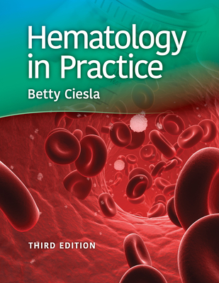 Hematology in Practice - Ciesla, Betty, MS