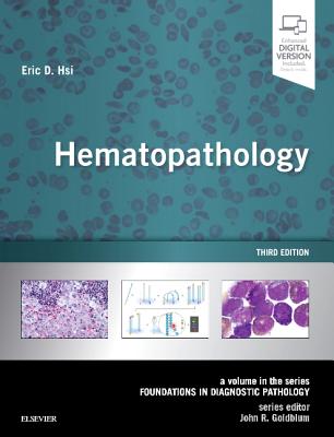Hematopathology: A Volume in the Series: Foundations in Diagnostic Pathology - Hsi, Eric D