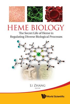 Heme Biology: The Secret Life of Heme in Regulating Diverse Biological Processes - Zhang, Li (Editor)