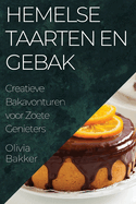 Hemelse Taarten en Gebak: Creatieve Bakavonturen voor Zoete Genieters