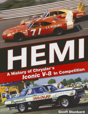 Hemi: A History of Chrysler's Iconic V-8 in Motorsport - Stunkard, Geoff