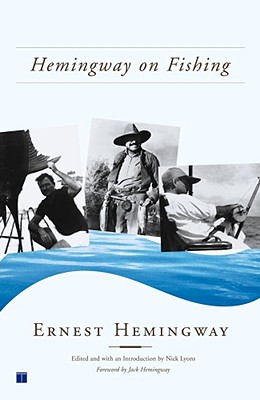 Hemingway on Fishing - Hemingway, Ernest, and Lyons, Nick (Editor)