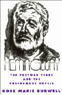 Hemingway: The Postwar Years and the Posthumous Novels