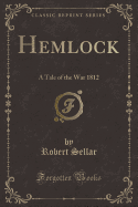 Hemlock: A Tale of the War 1812 (Classic Reprint)