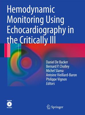 Hemodynamic Monitoring Using Echocardiography in the Critically Ill - De Backer, Daniel (Editor), and Cholley, Bernard P (Editor), and Slama, Michel (Editor)