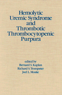 Hemolytic Uremic Syndrome and Thrombotic Thrombocytopenic Purpura