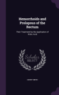 Hemorrhoids and Prolapsus of the Rectum: Their Treatment by the Application of Nitric Acid