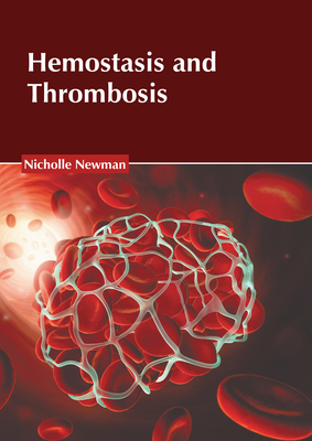 Hemostasis and Thrombosis - Newman, Nicholle (Editor)