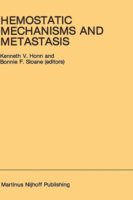 Hemostatic Mechanisms and Metastasis - Honn, Kenneth V (Editor), and Sloane, Bonnie F (Editor)