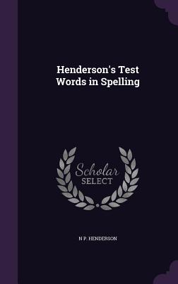 Henderson's Test Words in Spelling - Henderson, N P