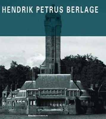Hendrik Petrus Berlage - Van Rossem, Vincent, and Fanelli, Giovanni, and Polano, Sergio (Editor)