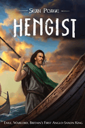 Hengist: Exile, Warlord, Britain's First Anglo-Saxon King