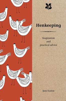 Henkeeping: Inspiration and Practical Advice for Beginners - Eastoe, Jane, and National Trust Books
