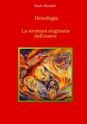 Henologia: la struttura originaria dell'essere - Rinaldi, Dario