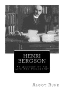Henri Bergson; An Account of His Life and Philosophy