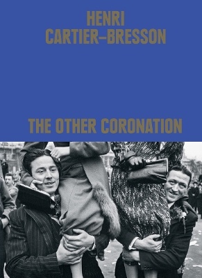 Henri Cartier-Bresson: The Other Coronation - Chroux, Clment