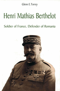 Henri Mathias Berthelot: Soldier of France, Defender of Romania