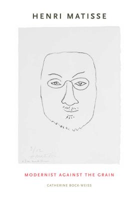 Henri Matisse: Modernist Against the Grain - Bock-Weiss, Catherine