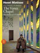 Henri Matisse: The Vence Chapel: The Archive of a Creation